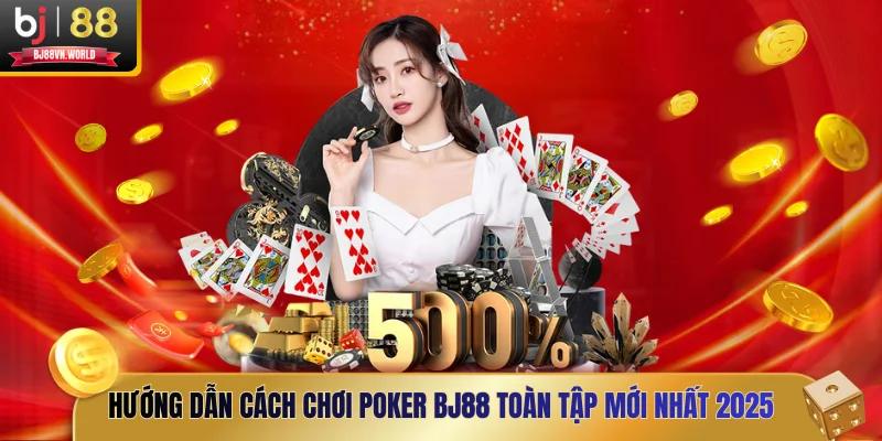 cách chơi Poker BJ88