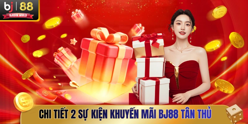 Chi tiết 2 sự kiện khuyến mãi BJ88 tân thủ