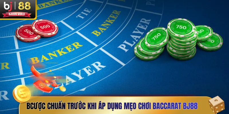 Bí kíp đầu tiên - Cược chuẩn trước khi áp dụng mẹo chơi Baccarat BJ88