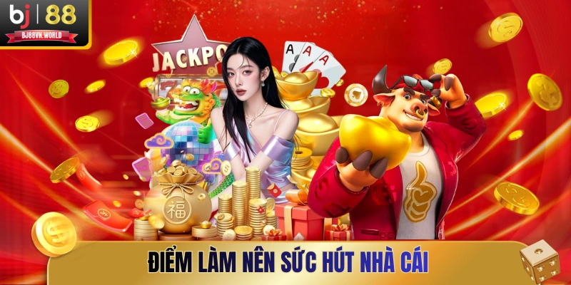 Điểm làm nên sức hút  nhà cái