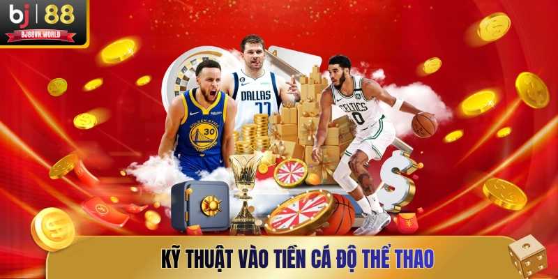 Kỹ thuật vào tiền cá độ thể thao
