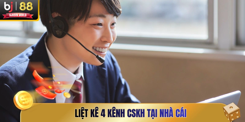 Liệt kê 4 kênh CSKH tại nhà cái