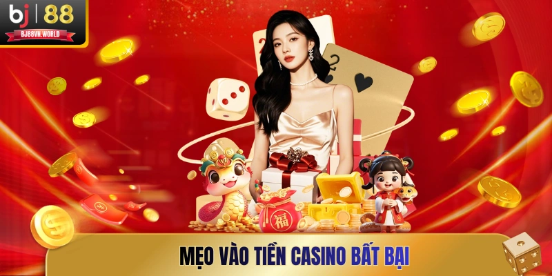 Mẹo vào tiền casino bất bại
