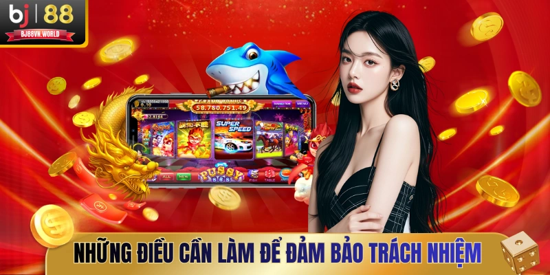 Những điều cần làm để đảm bảo trách nhiệm