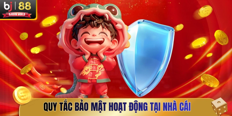 Quy tắc bảo mật hoạt động tại nhà cái