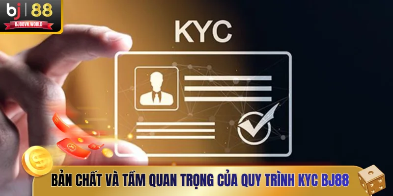 Bản chất và tầm quan trọng của quy trình KYC BJ88